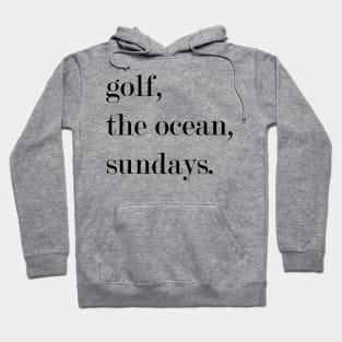 Golf, The Ocean, Sundays. Hoodie